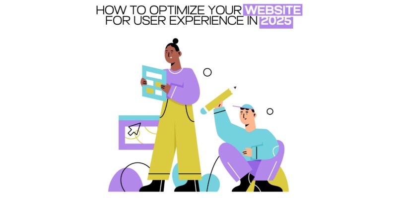 How to Optimize Your Website for the User Experience in 2025